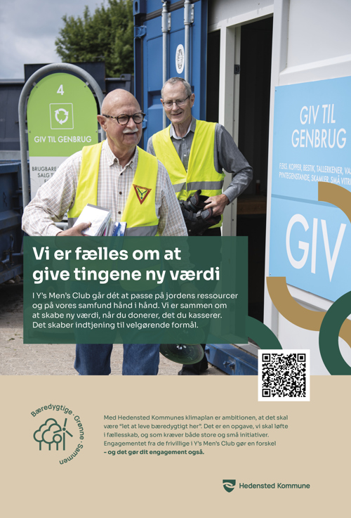 Klimakampagne 2025. Vi er fælles om at give tingene ny værdi. I Y’s Men’s Club går dét at passe på jordens ressourcer og på vores samfund hånd i hånd. Vi er sammen om at skabe ny værdi, når du donerer, det du kasserer. Det skaber indtjening til velgørende formål.